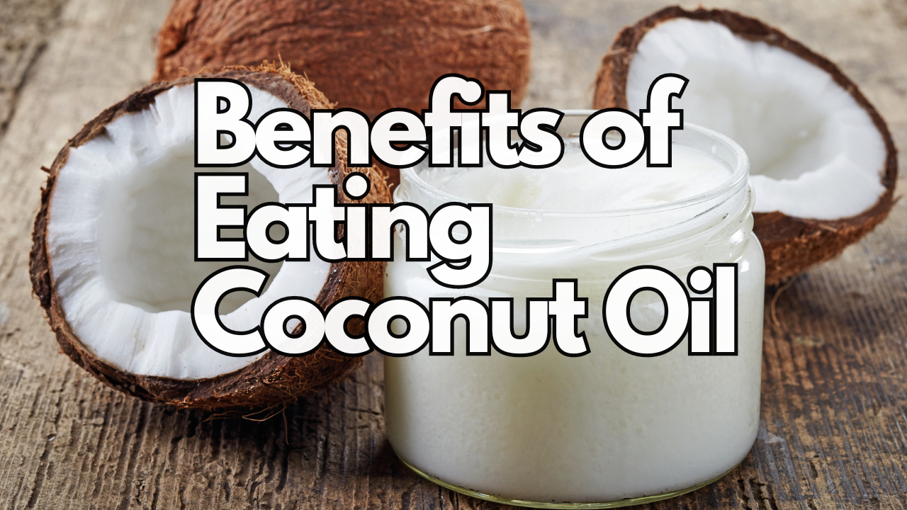 Benefits of Eating Coconut Oil
