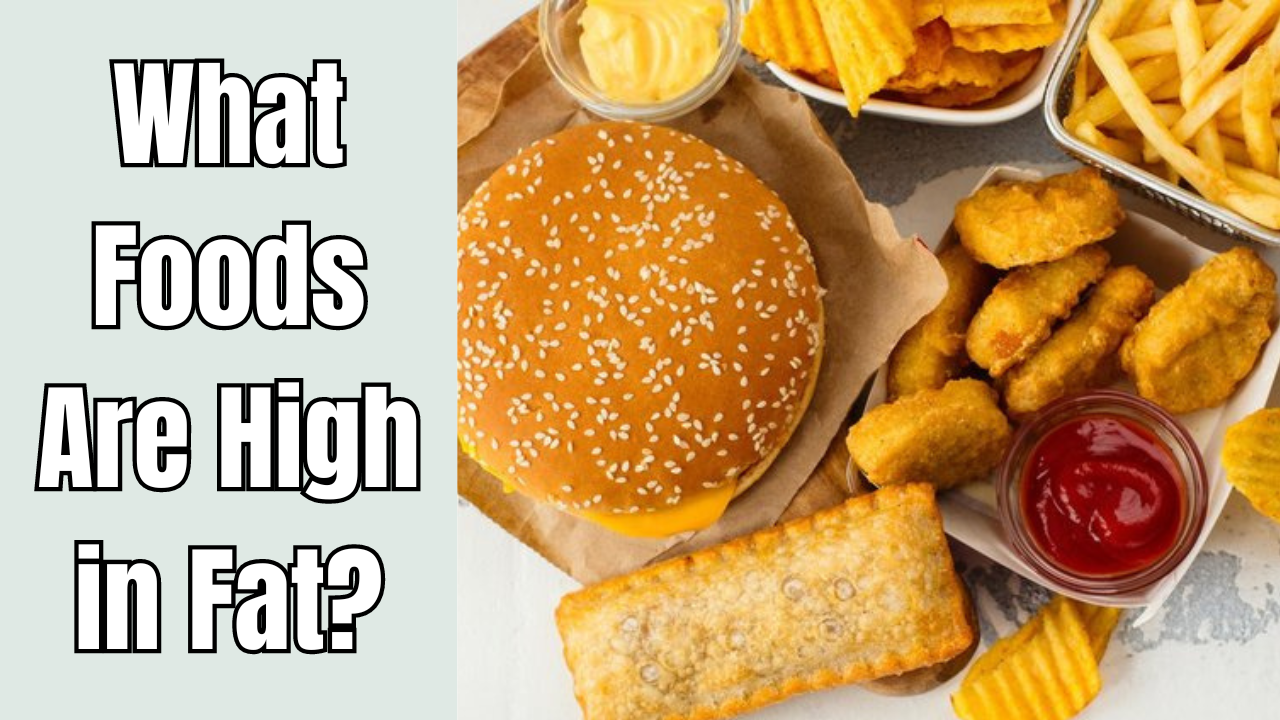 What Foods Are High in Fat?
