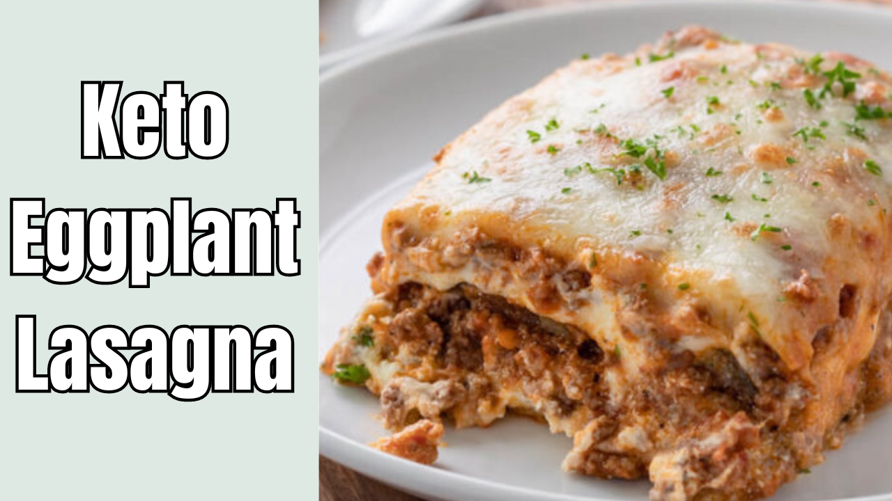 Keto Eggplant Lasagna