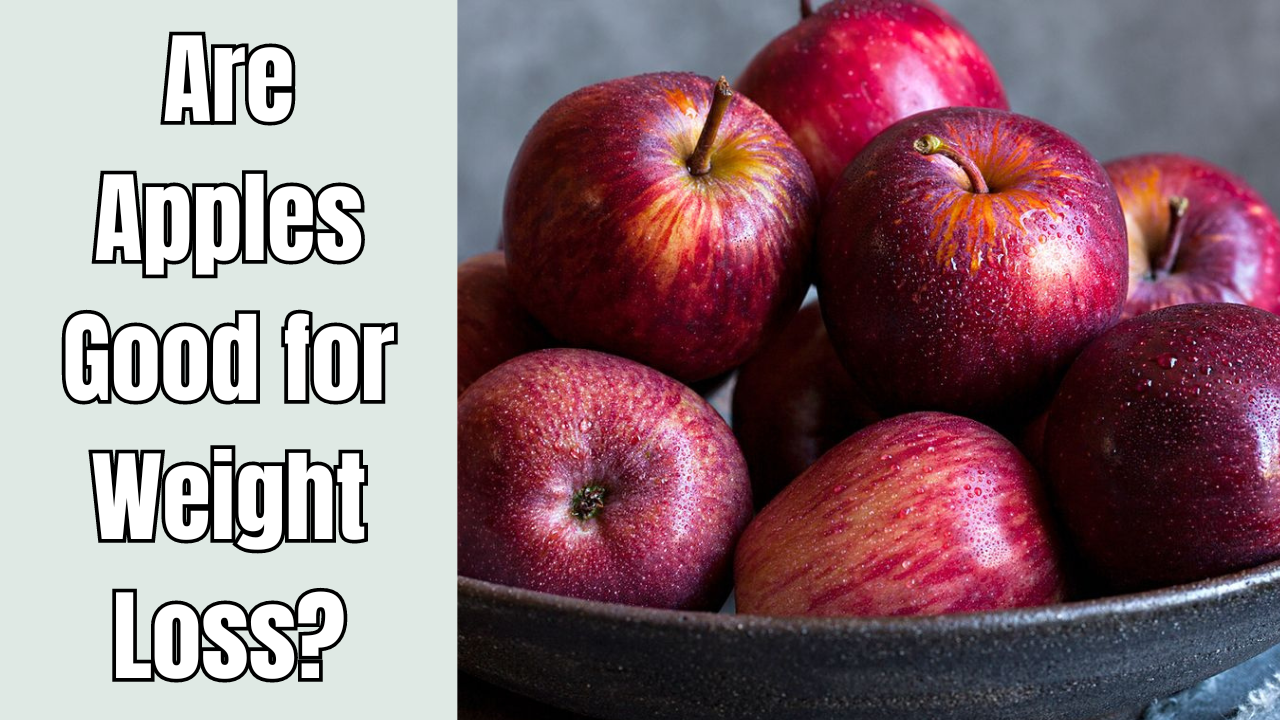 Are Apples Good for Weight Loss?